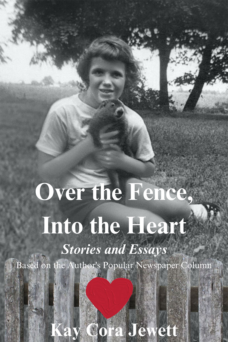 Over the Fence, Into the Heart by Kay Cora Jewett